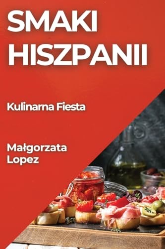 Smaki hiszpanii kulinarna - smaki,